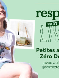 Talk Zéro Déchet avec Julie Bernier de "Sortez tout vert" - Respire